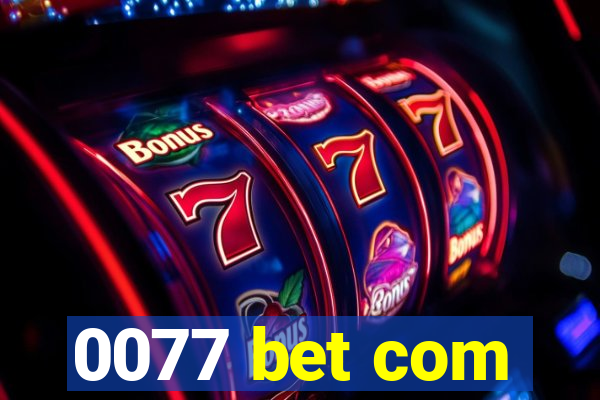 0077 bet com